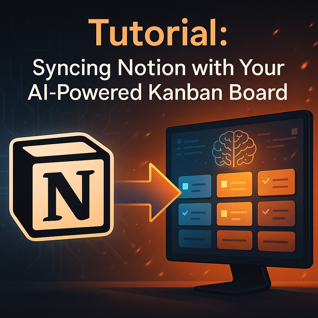 📓 Tutorial: Syncing Notion with Your AI-Powered Kanban Board